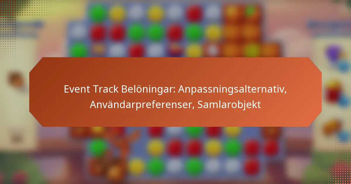 Event Track Belöningar: Anpassningsalternativ, Användarpreferenser, Samlarobjekt
