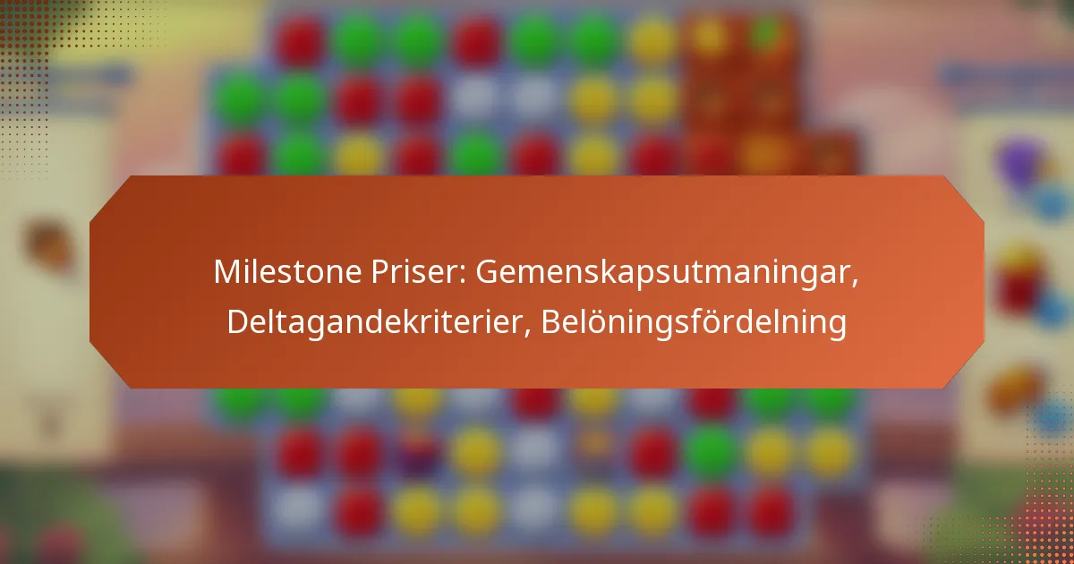 Milestone Priser: Gemenskapsutmaningar, Deltagandekriterier, Belöningsfördelning