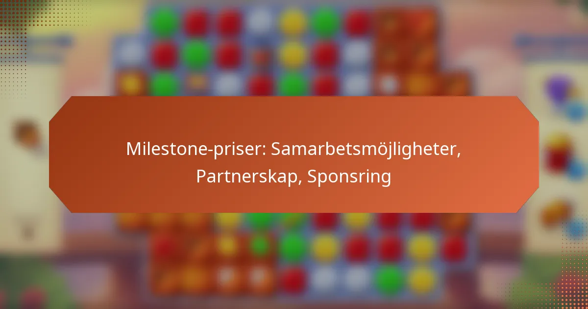Milestone-priser: Samarbetsmöjligheter, Partnerskap, Sponsring