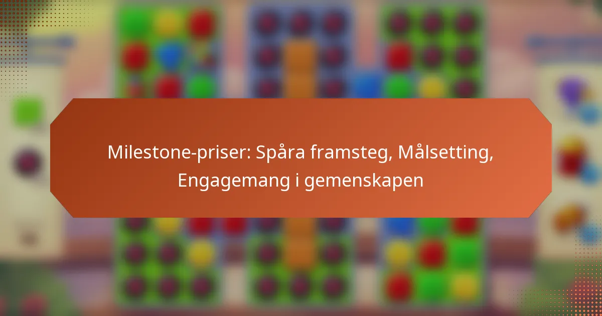 Milestone-priser: Spåra framsteg, Målsetting, Engagemang i gemenskapen