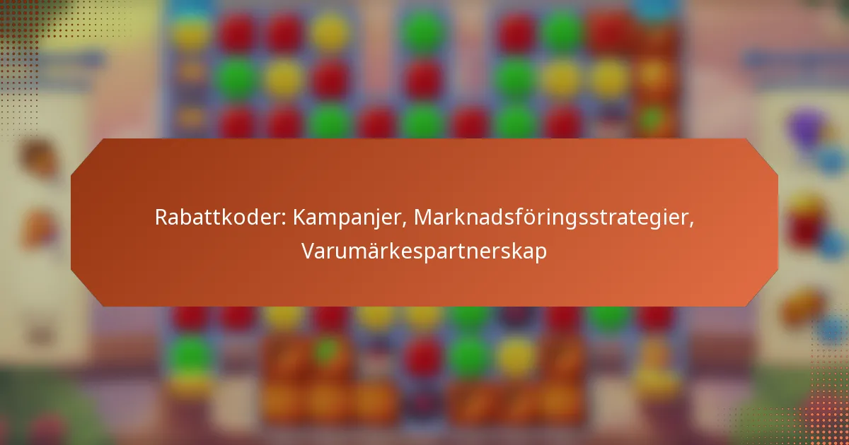 Rabattkoder: Kampanjer, Marknadsföringsstrategier, Varumärkespartnerskap