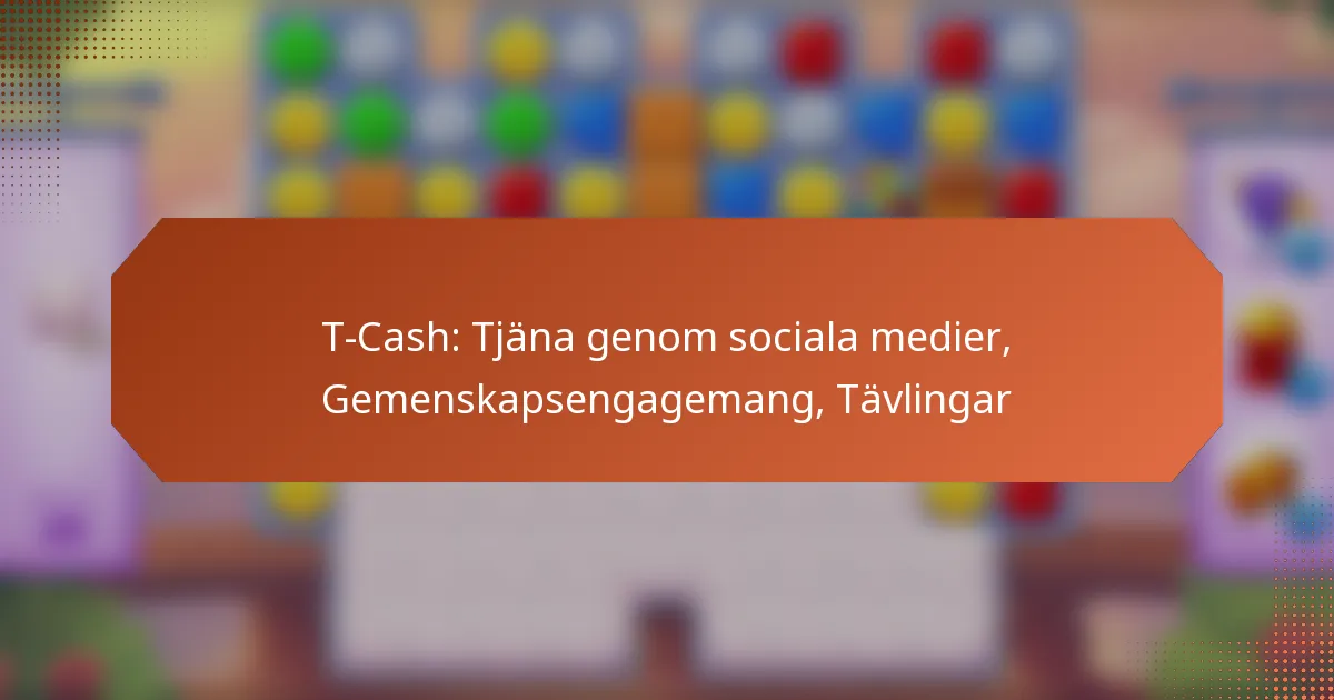 T-Cash: Tjäna genom sociala medier, Gemenskapsengagemang, Tävlingar