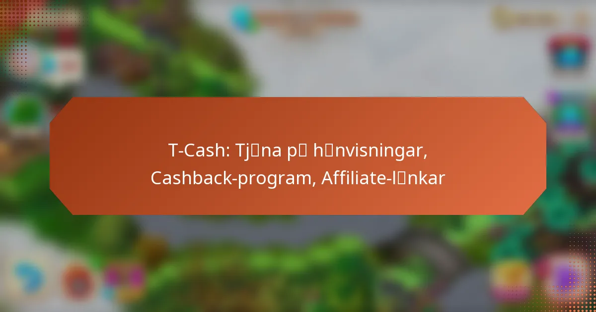 T-Cash: Tjäna på hänvisningar, Cashback-program, Affiliate-länkar