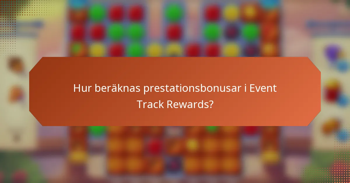 Hur beräknas prestationsbonusar i Event Track Rewards?
