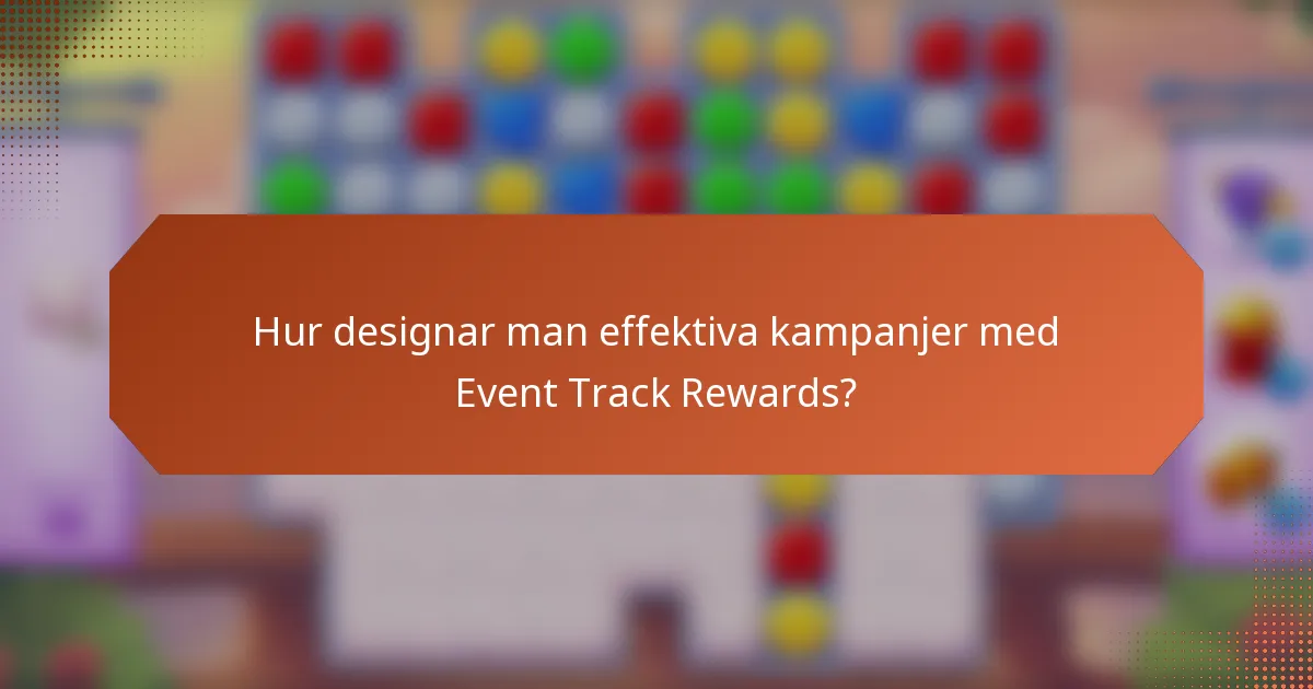Hur designar man effektiva kampanjer med Event Track Rewards?