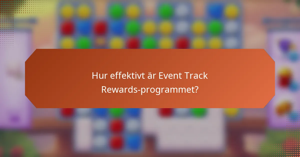 Hur effektivt är Event Track Rewards-programmet?