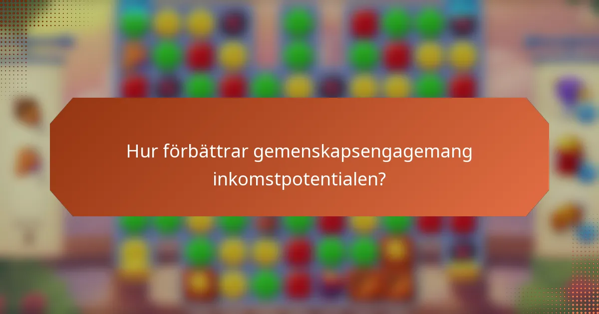 Hur förbättrar gemenskapsengagemang inkomstpotentialen?
