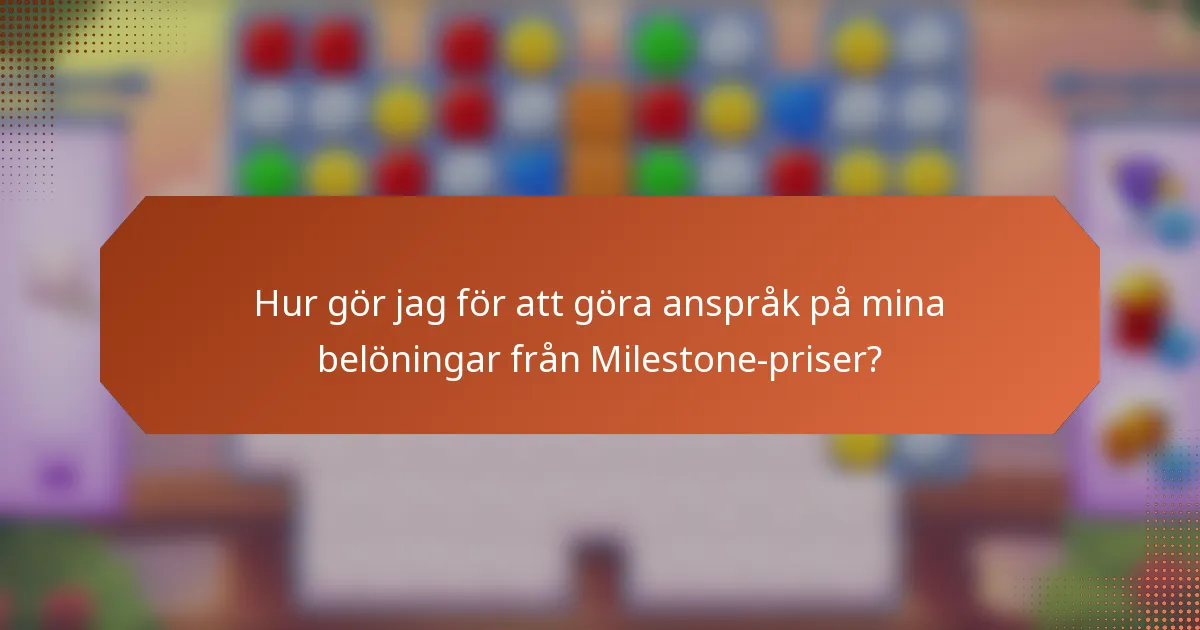 Hur gör jag för att göra anspråk på mina belöningar från Milestone-priser?