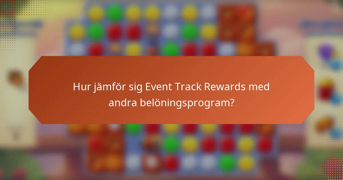 Hur jämför sig Event Track Rewards med andra belöningsprogram?