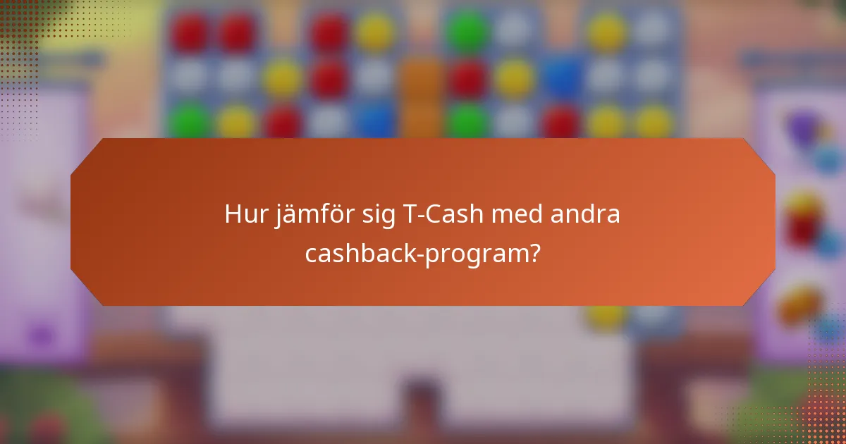 Hur jämför sig T-Cash med andra cashback-program?