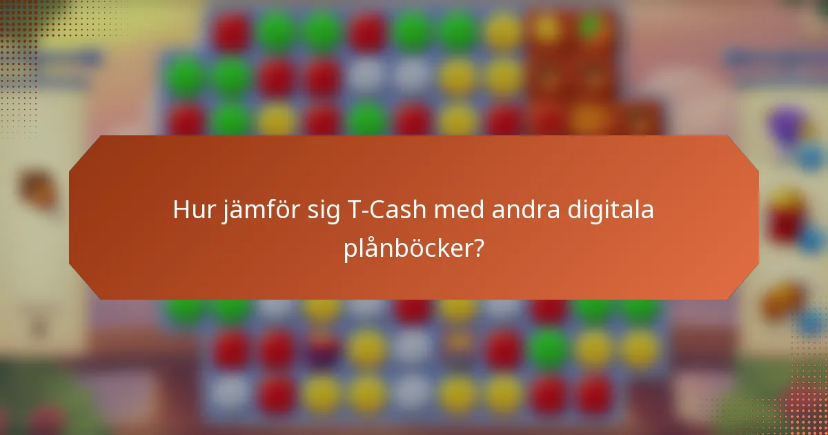 Hur jämför sig T-Cash med andra digitala plånböcker?