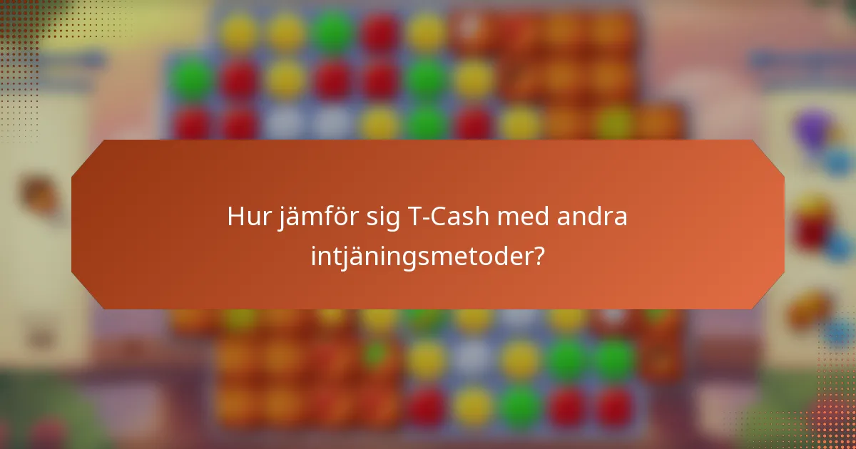 Hur jämför sig T-Cash med andra intjäningsmetoder?