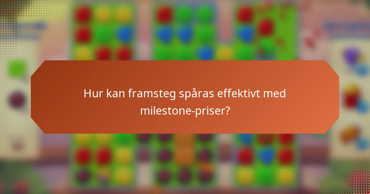 Hur kan framsteg spåras effektivt med milestone-priser?