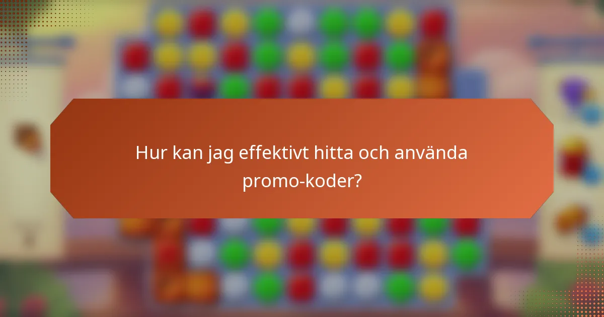 Hur kan jag effektivt hitta och använda promo-koder?