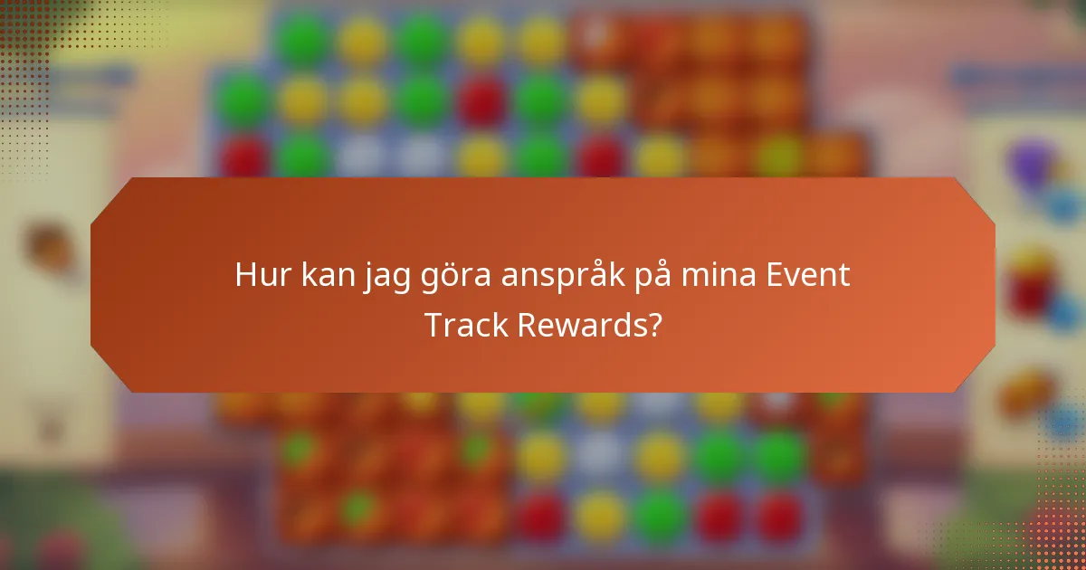 Hur kan jag göra anspråk på mina Event Track Rewards?