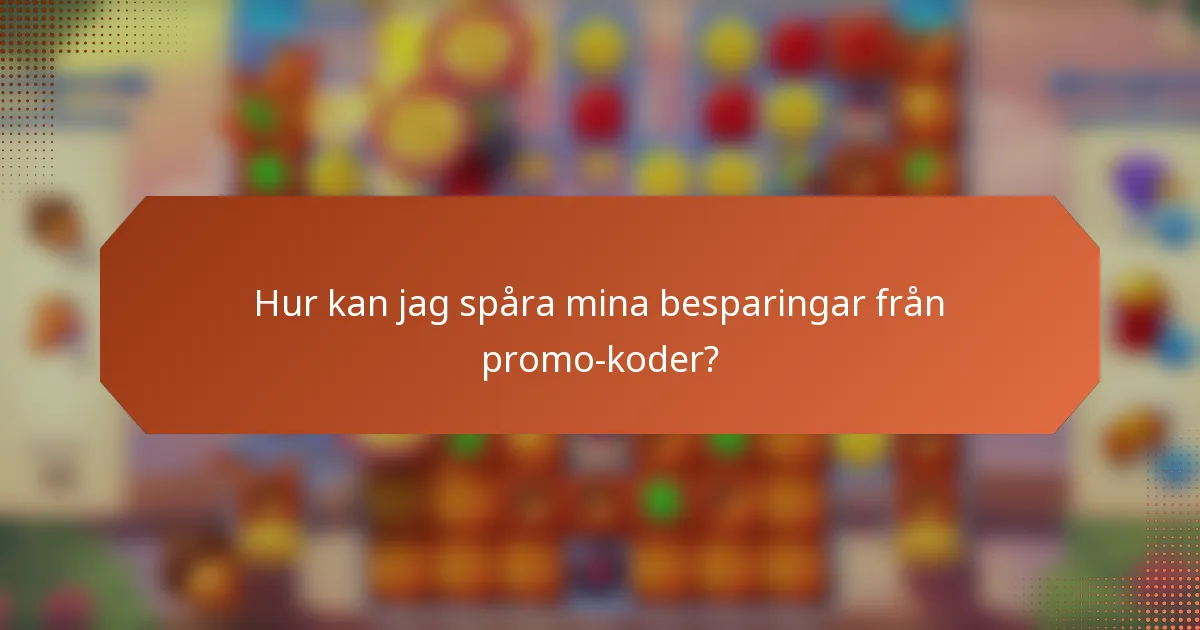 Hur kan jag spåra mina besparingar från promo-koder?