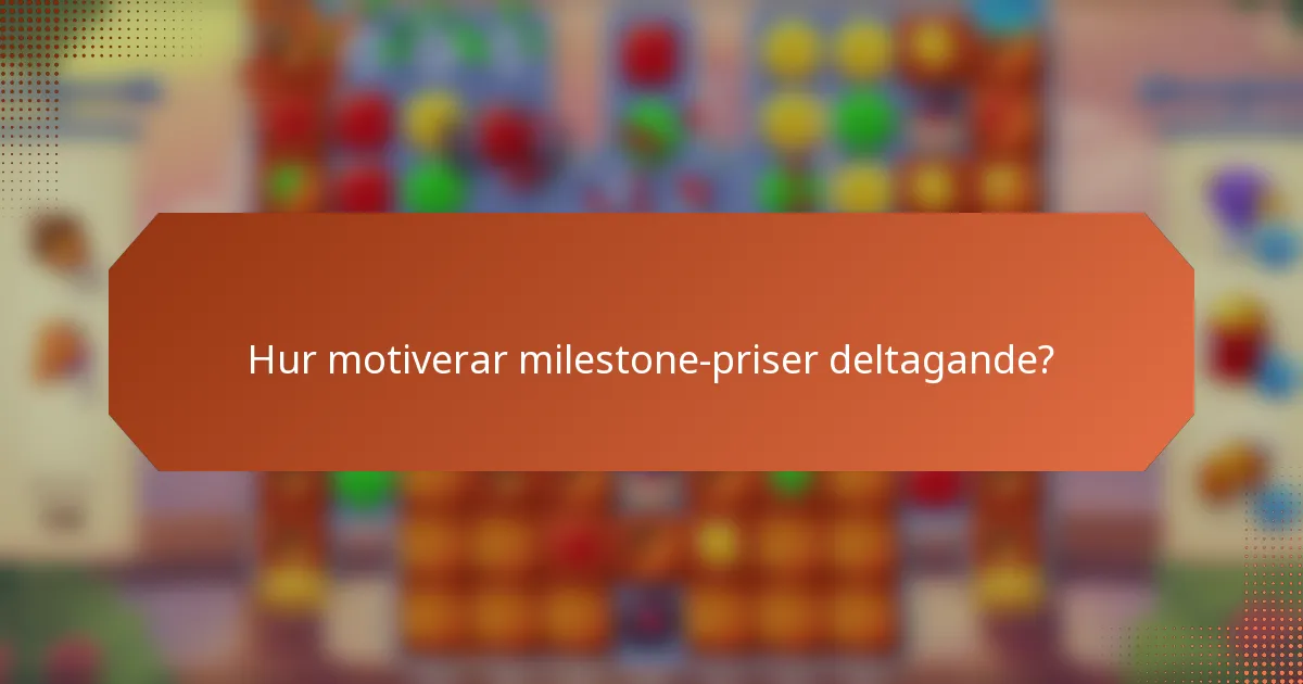 Hur motiverar milestone-priser deltagande?