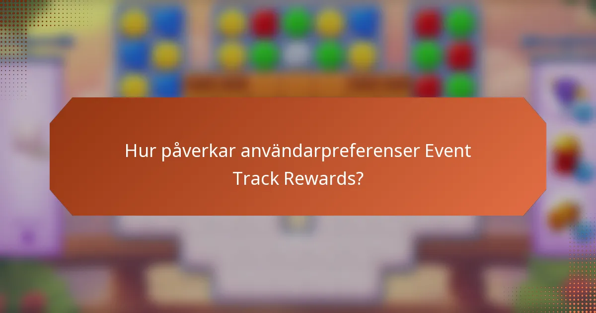 Hur påverkar användarpreferenser Event Track Rewards?