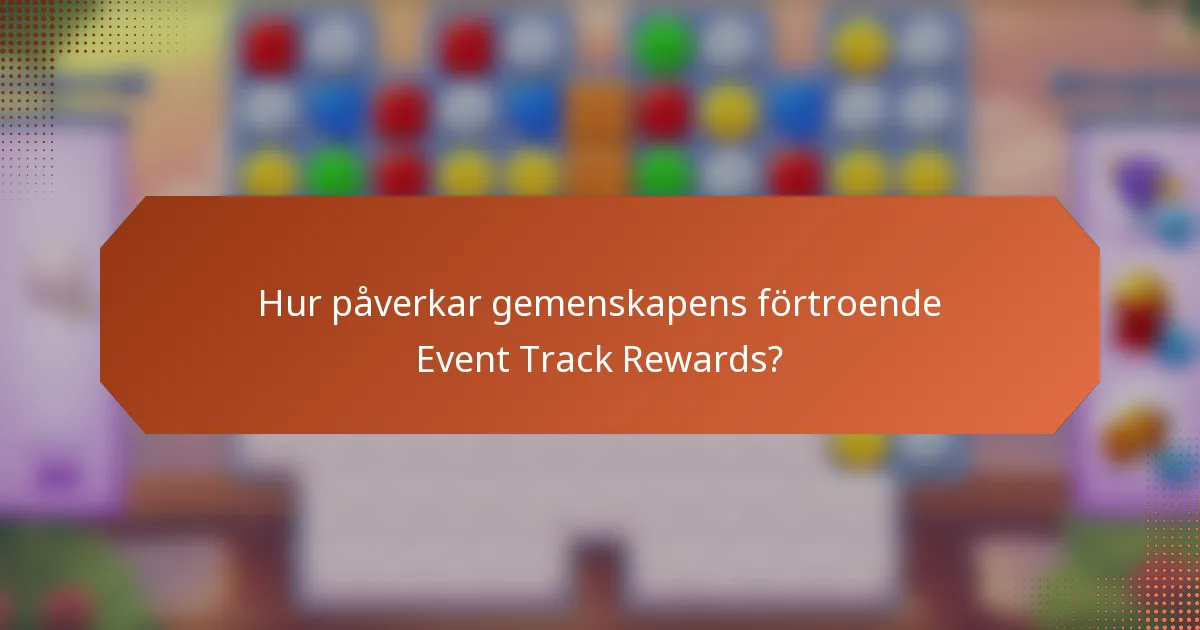 Hur påverkar gemenskapens förtroende Event Track Rewards?
