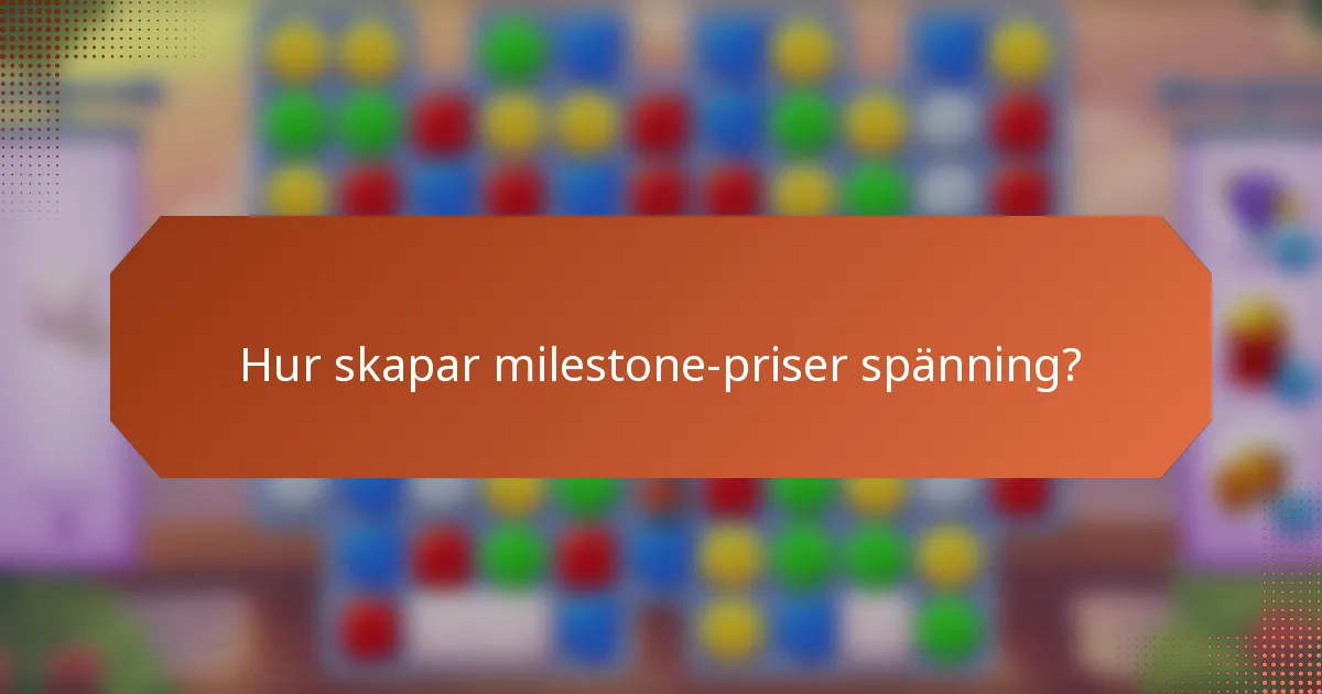 Hur skapar milestone-priser spänning?