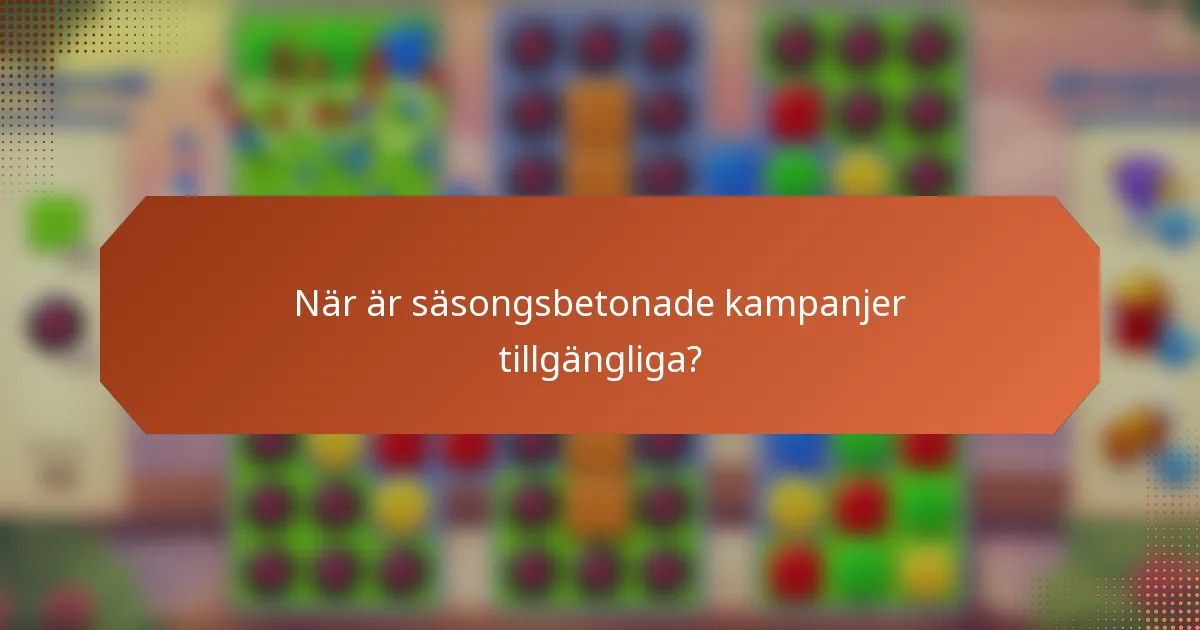 När är säsongsbetonade kampanjer tillgängliga?