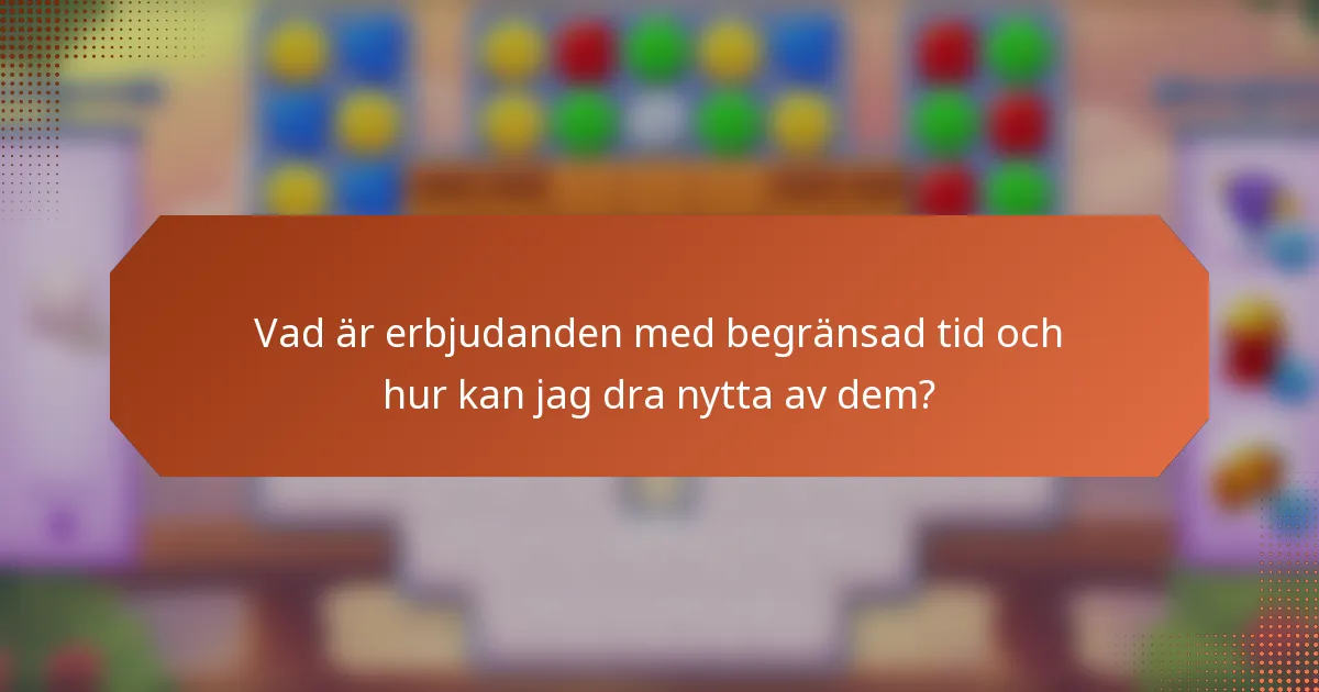 Vad är erbjudanden med begränsad tid och hur kan jag dra nytta av dem?