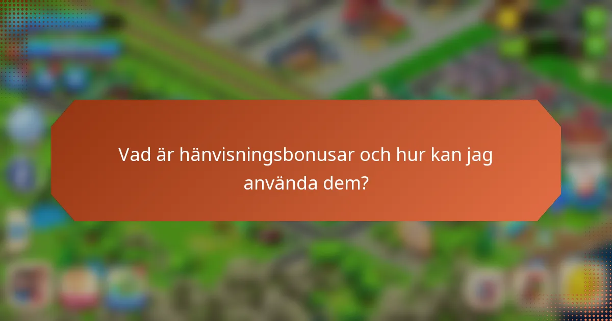 Vad är hänvisningsbonusar och hur kan jag använda dem?