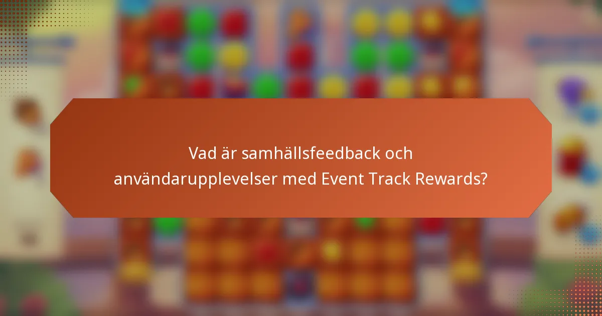 Vad är samhällsfeedback och användarupplevelser med Event Track Rewards?