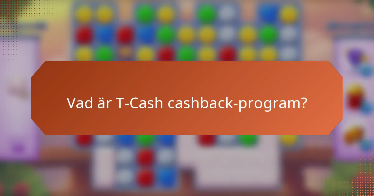 Vad är T-Cash cashback-program?