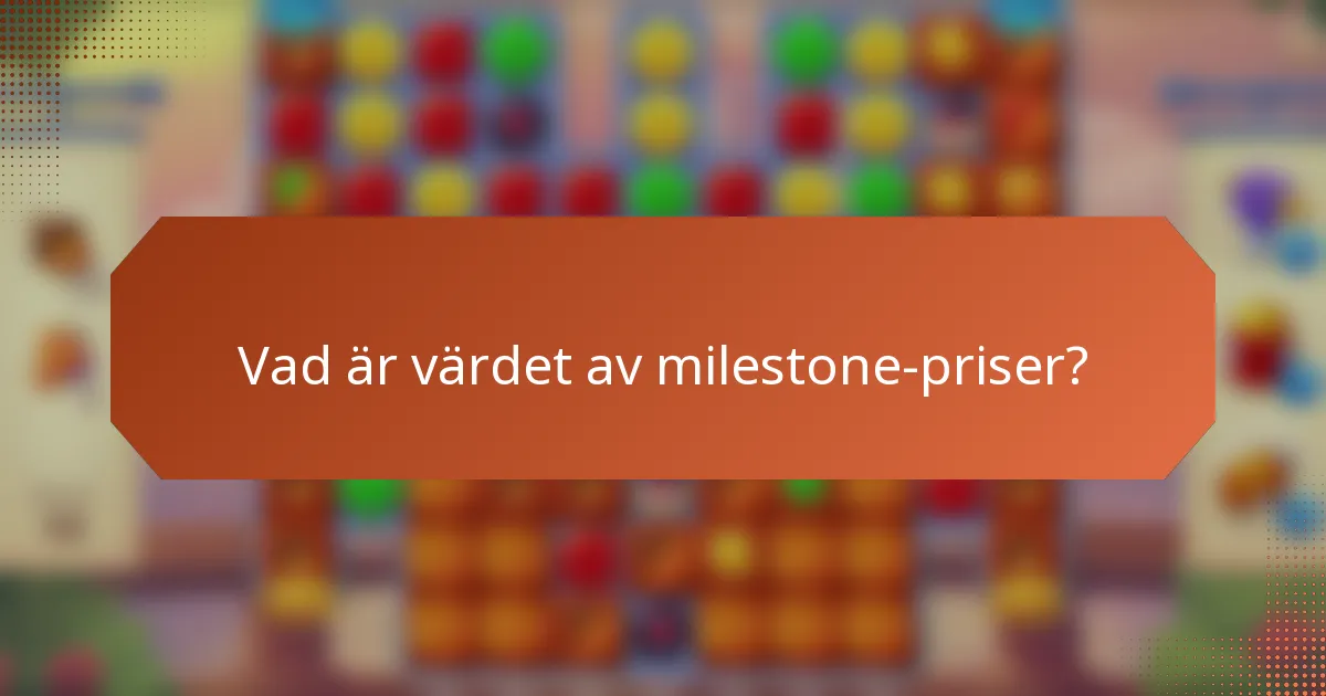 Vad är värdet av milestone-priser?
