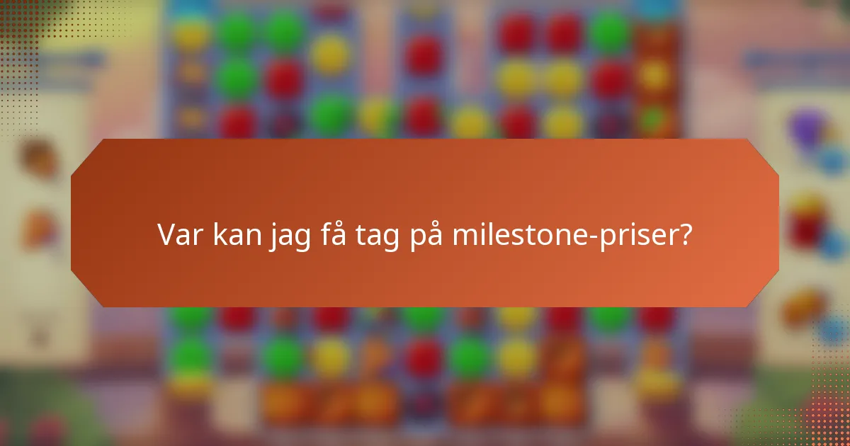Var kan jag få tag på milestone-priser?