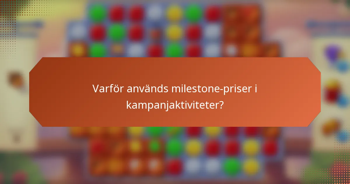 Varför används milestone-priser i kampanjaktiviteter?