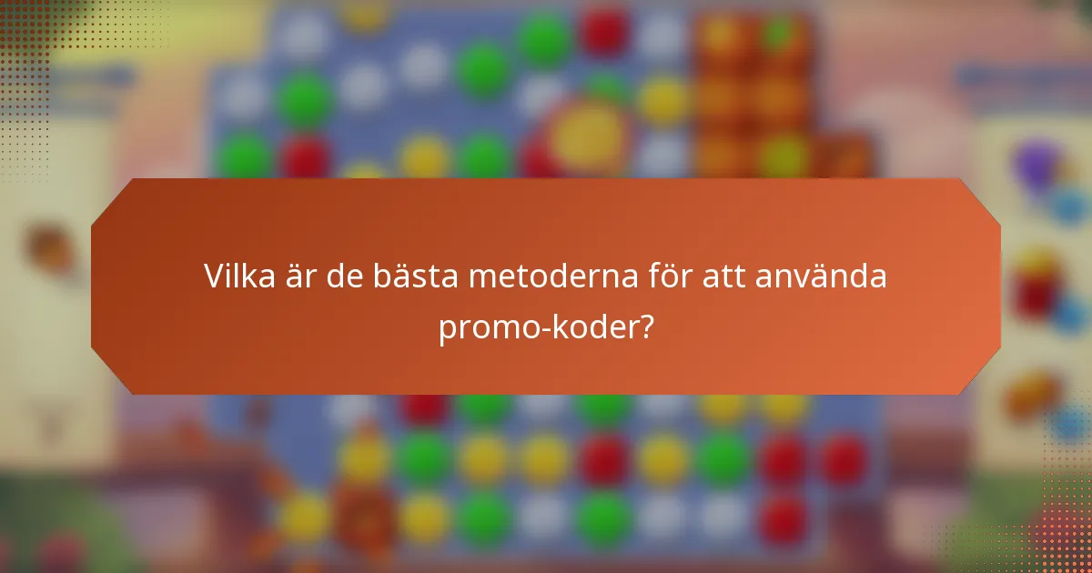 Vilka är de bästa metoderna för att använda promo-koder?