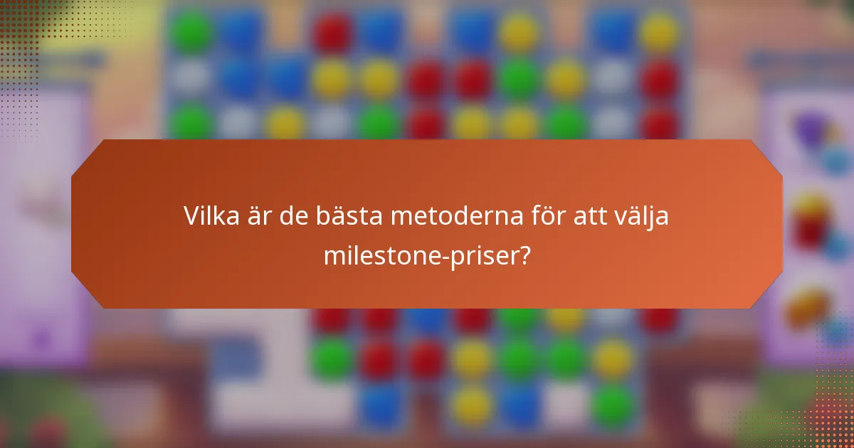 Vilka är de bästa metoderna för att välja milestone-priser?