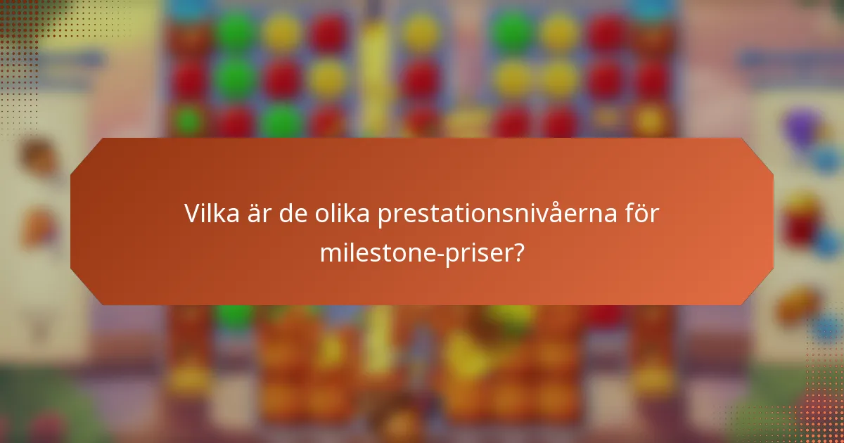 Vilka är de olika prestationsnivåerna för milestone-priser?