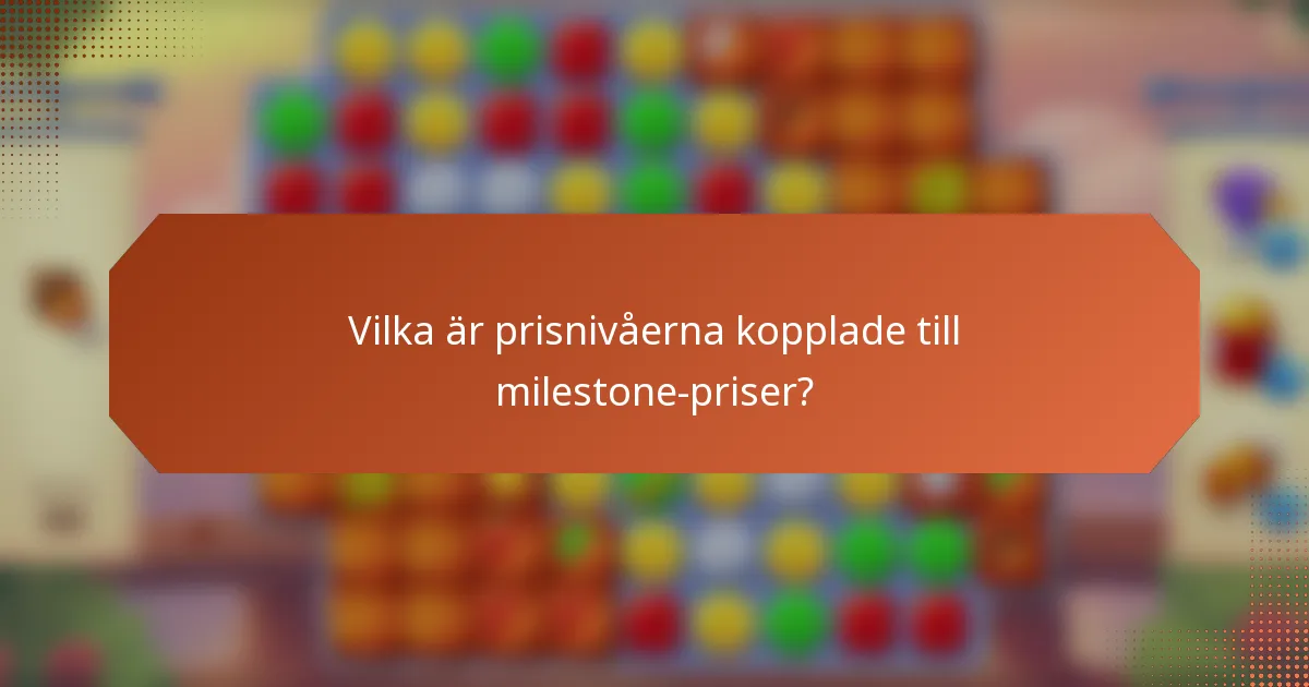 Vilka är prisnivåerna kopplade till milestone-priser?