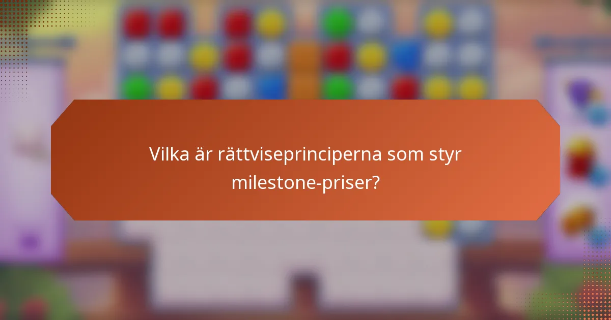 Vilka är rättviseprinciperna som styr milestone-priser?