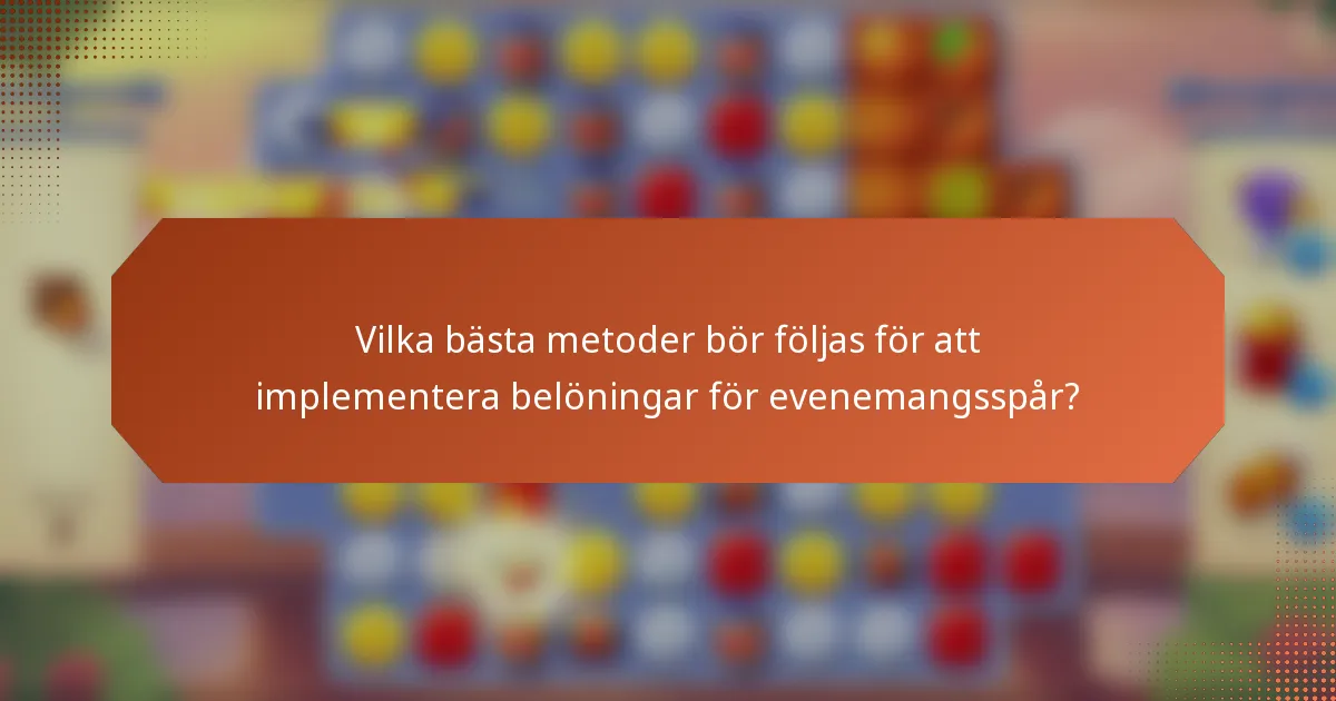 Vilka bästa metoder bör följas för att implementera belöningar för evenemangsspår?