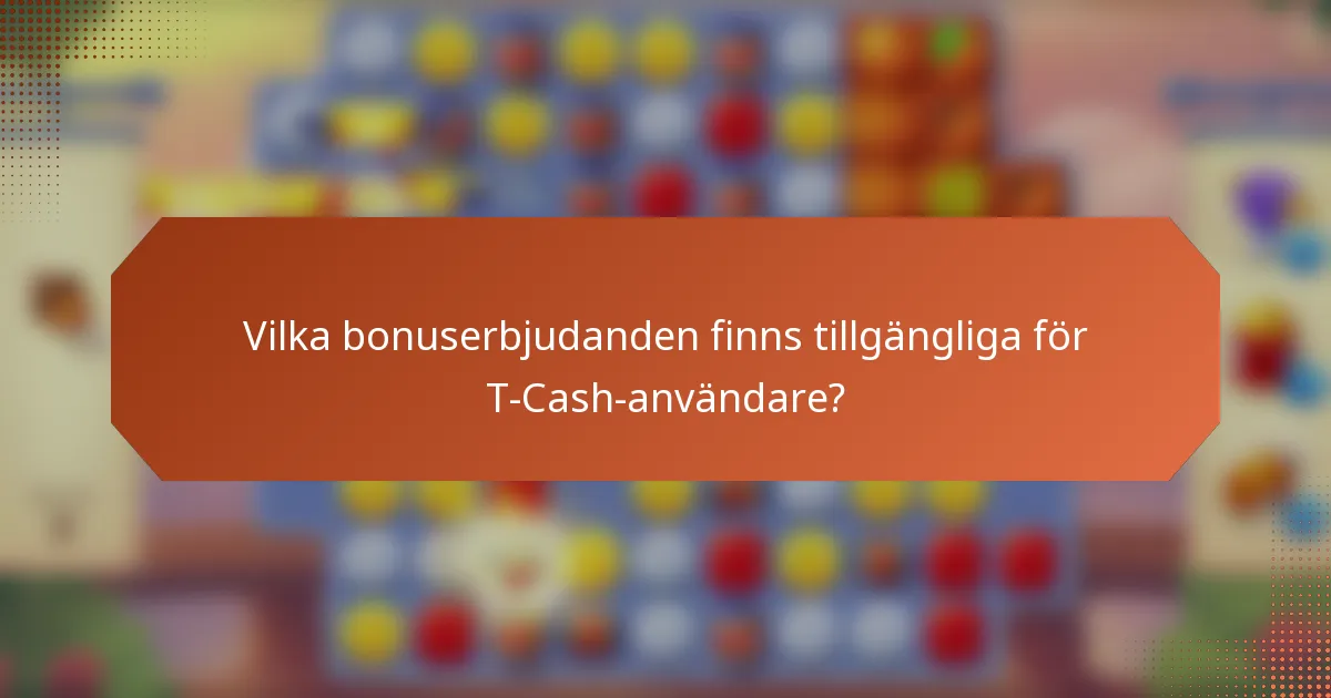Vilka bonuserbjudanden finns tillgängliga för T-Cash-användare?