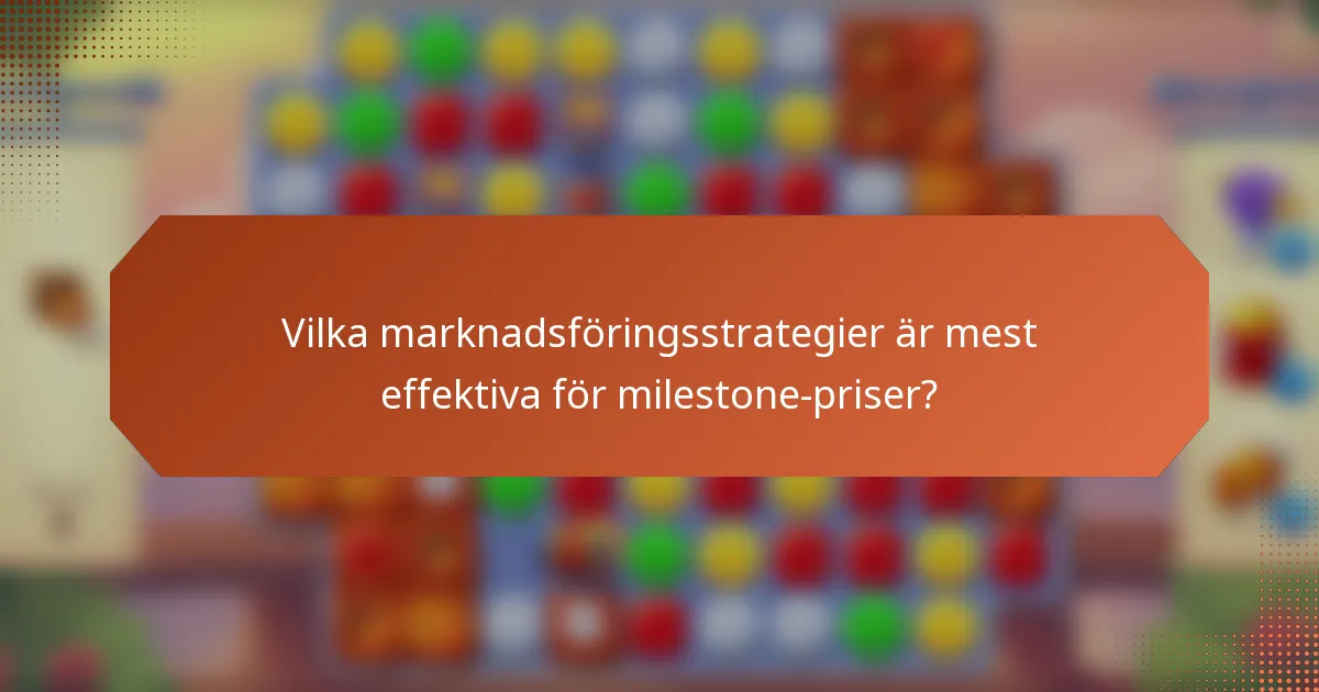Vilka marknadsföringsstrategier är mest effektiva för milestone-priser?