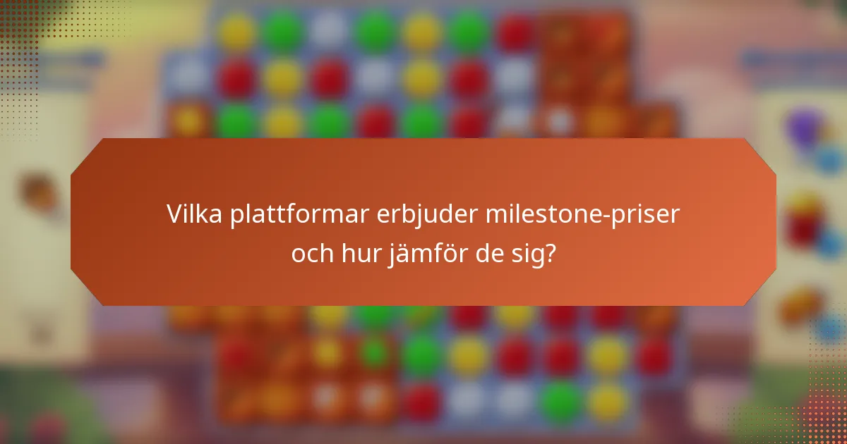 Vilka plattformar erbjuder milestone-priser och hur jämför de sig?