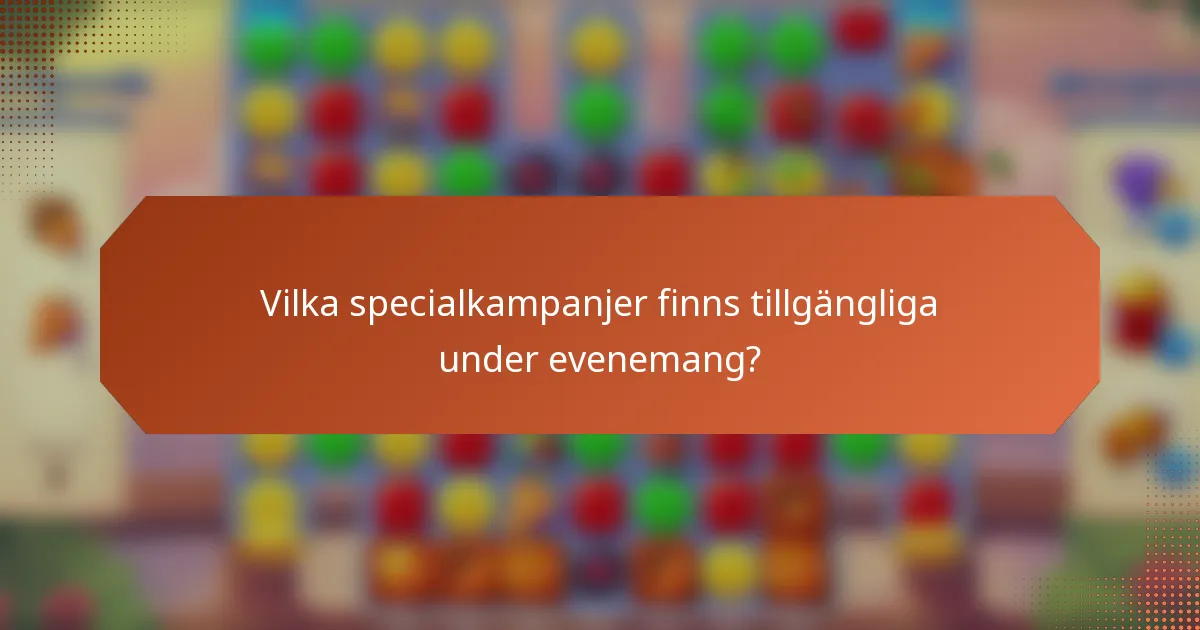 Vilka specialkampanjer finns tillgängliga under evenemang?