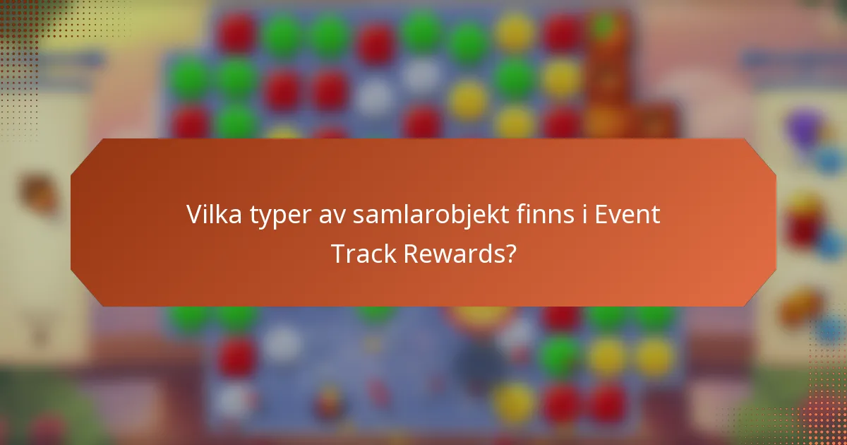 Vilka typer av samlarobjekt finns i Event Track Rewards?